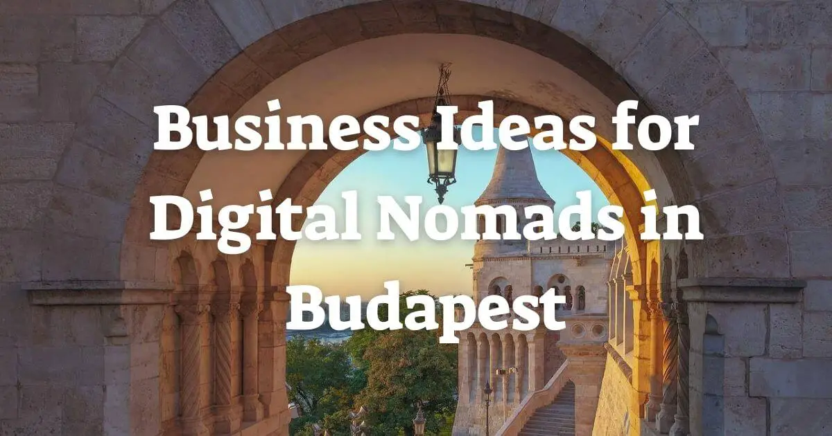 Business Ideas for Digital Nomads in Budapest