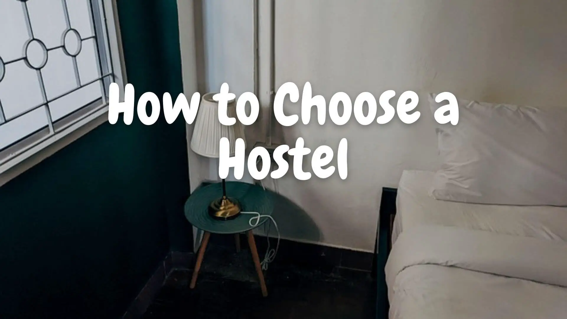 How to Choose a Hostel