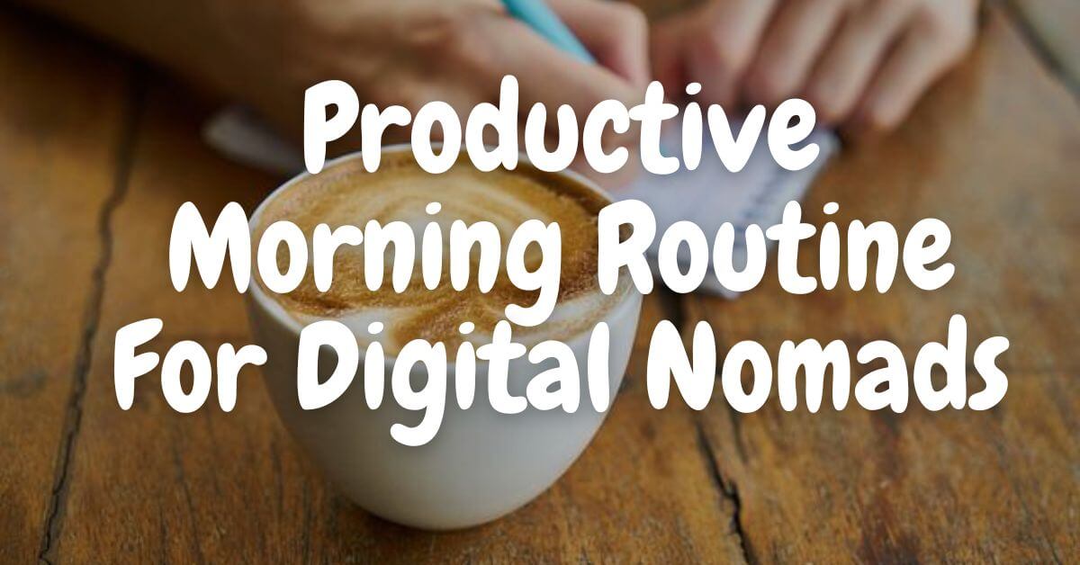 Productive Morning Routine For Digital Nomads