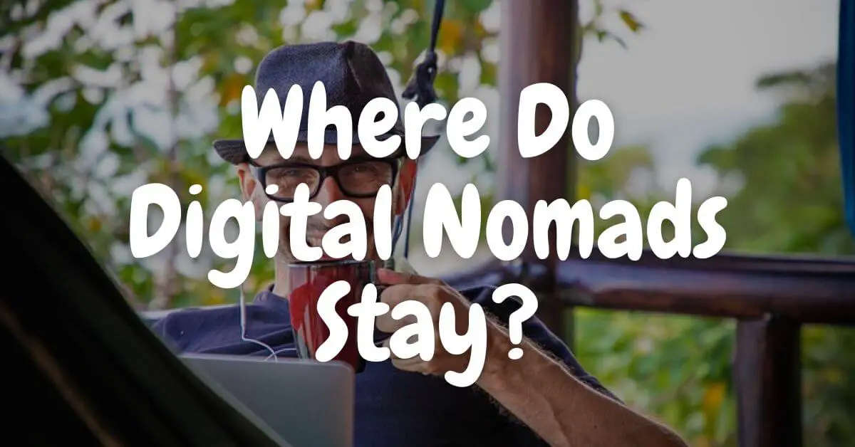 Where Do Digital Nomads Stay?